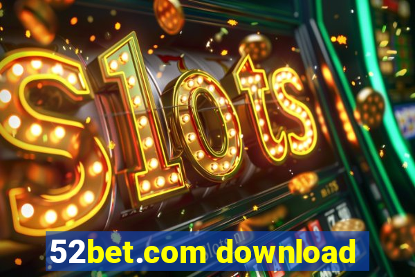 52bet.com download
