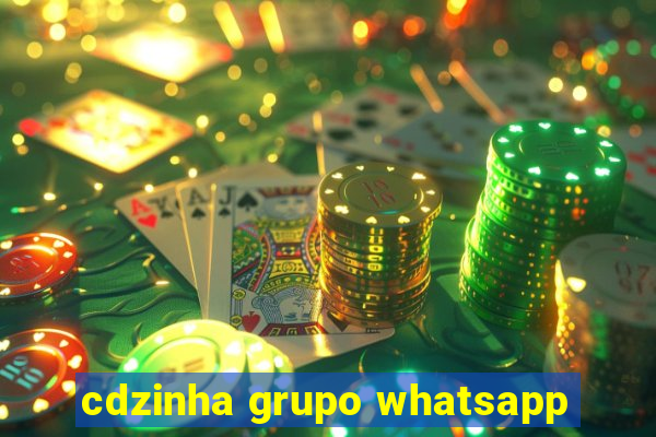 cdzinha grupo whatsapp