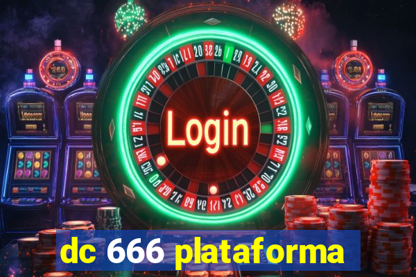 dc 666 plataforma