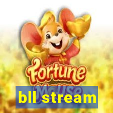 bll stream