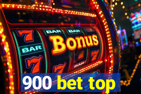 900 bet top