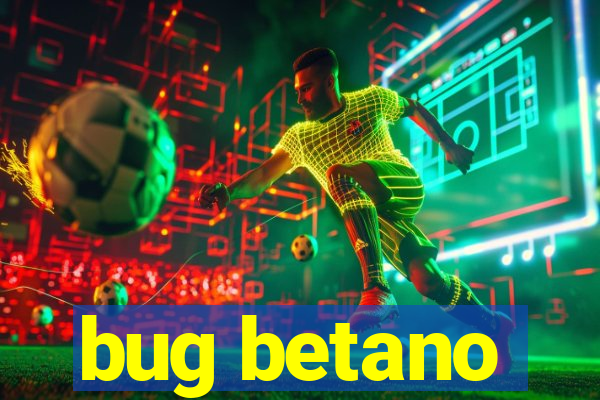 bug betano