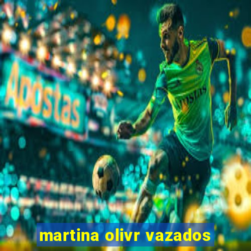 martina olivr vazados