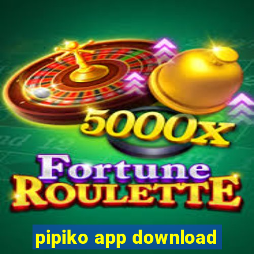 pipiko app download