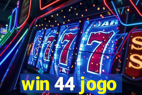 win 44 jogo