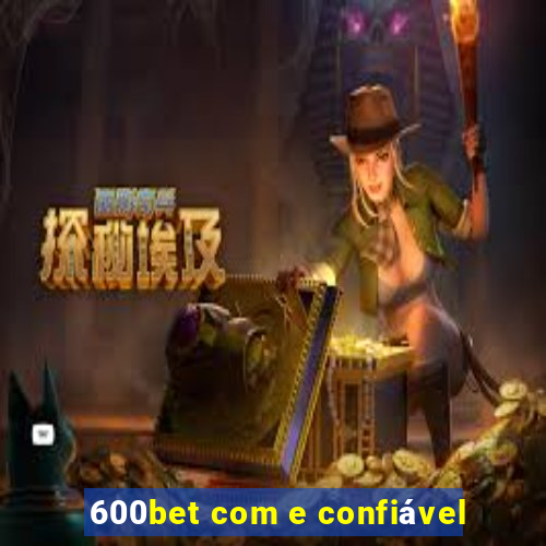 600bet com e confiável