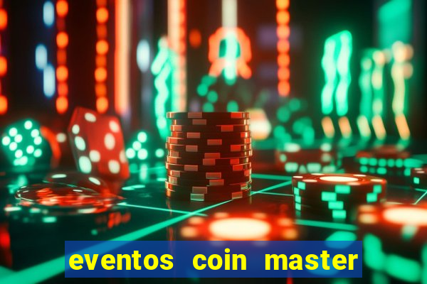 eventos coin master horário 2024