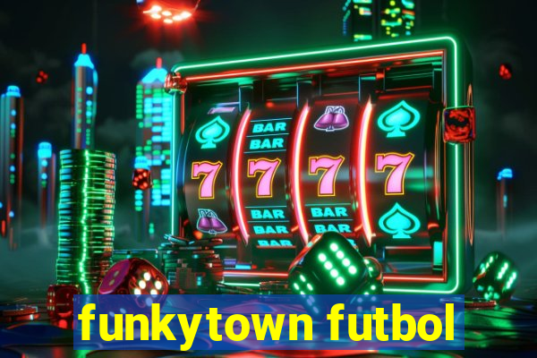 funkytown futbol