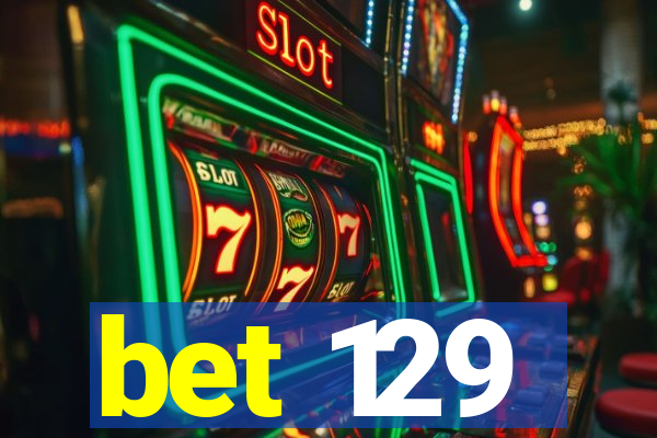 bet 129