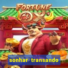 sonhar transando jogo do bicho