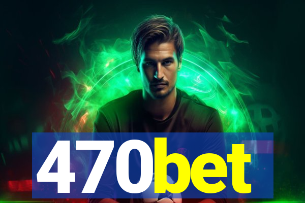 470bet