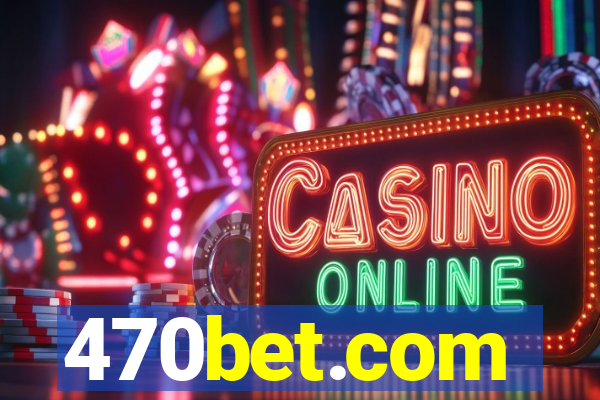 470bet.com