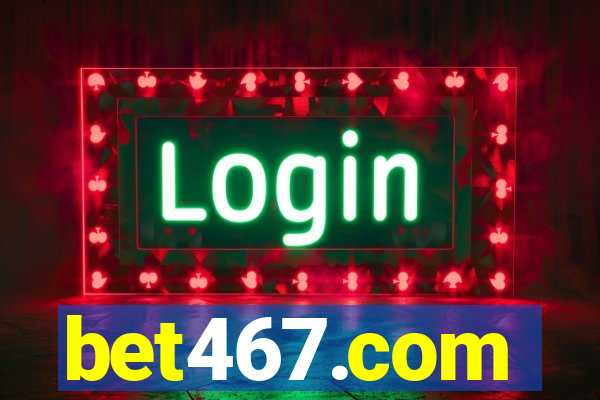 bet467.com