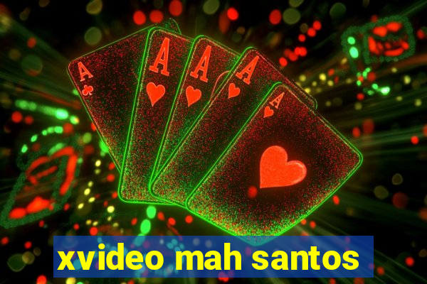 xvideo mah santos