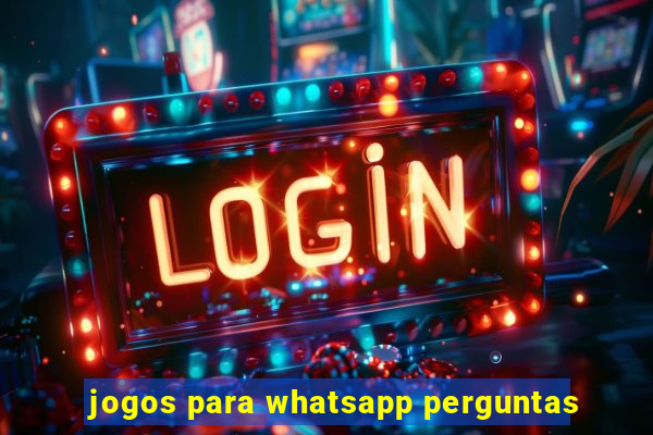 jogos para whatsapp perguntas