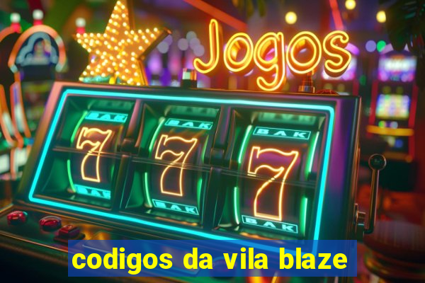 codigos da vila blaze