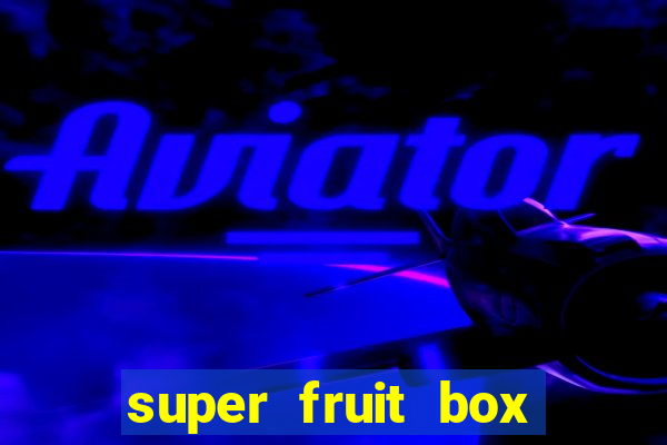 super fruit box codes 2024