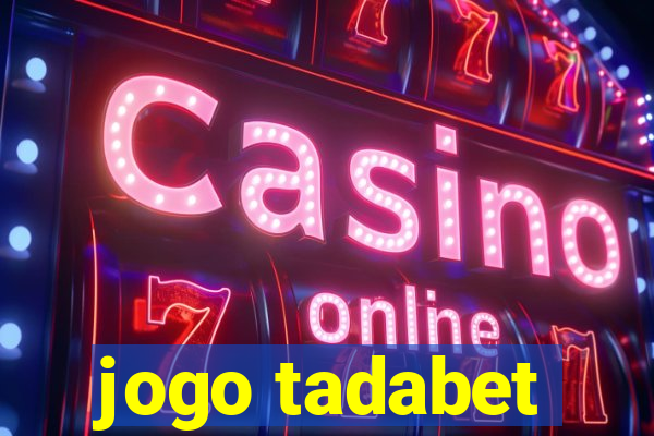 jogo tadabet