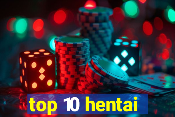 top 10 hentai