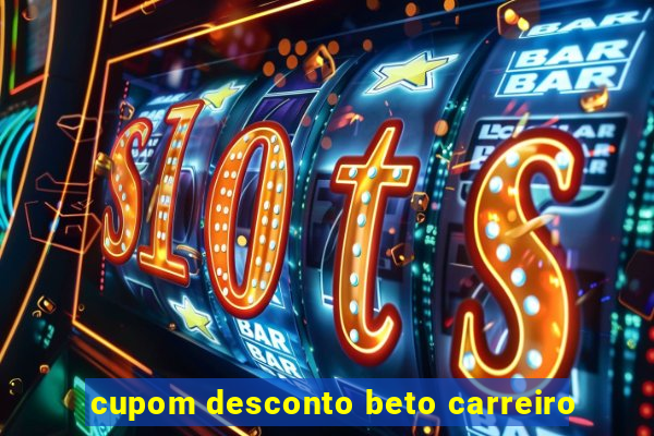 cupom desconto beto carreiro