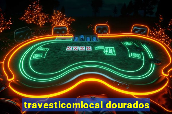 travesticomlocal dourados