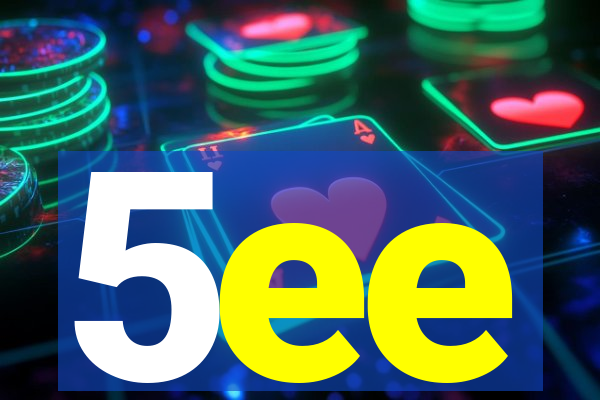 5ee