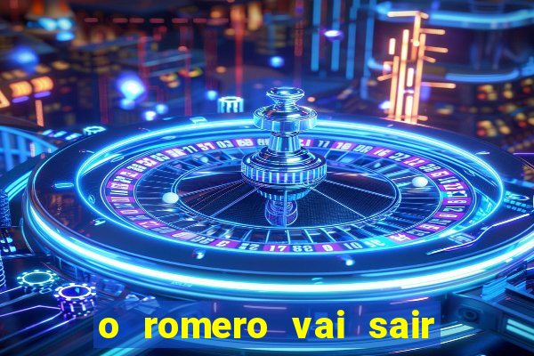 o romero vai sair do corinthians