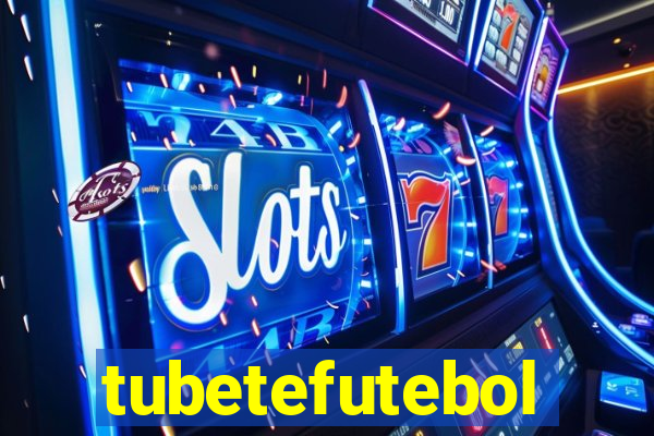 tubetefutebol