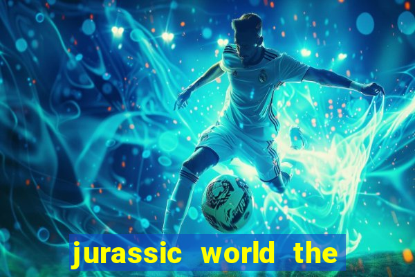 jurassic world the game apk dinheiro infinito