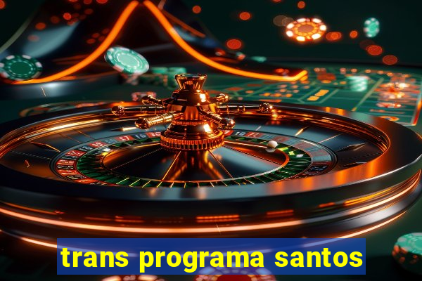 trans programa santos