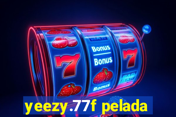 yeezy.77f pelada