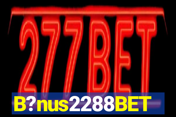 B?nus2288BET