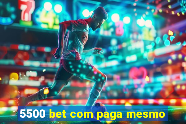 5500 bet com paga mesmo