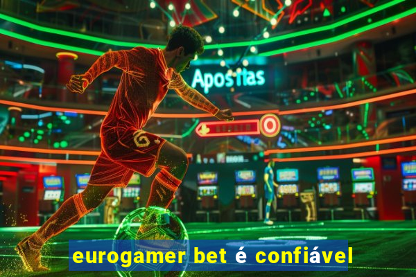 eurogamer bet é confiável