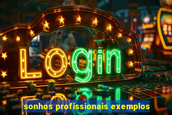 sonhos profissionais exemplos