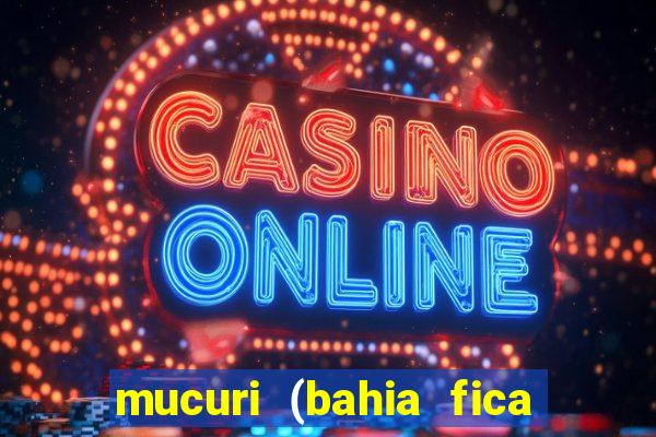 mucuri (bahia fica perto de onde)