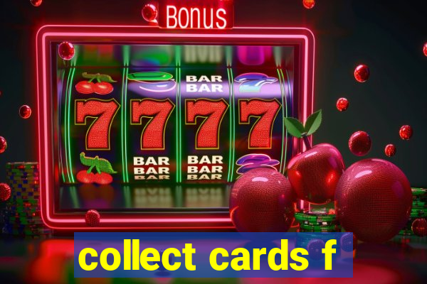 collect cards f