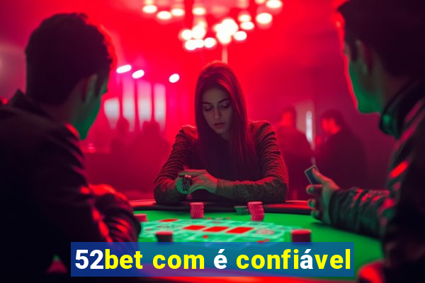 52bet com é confiável