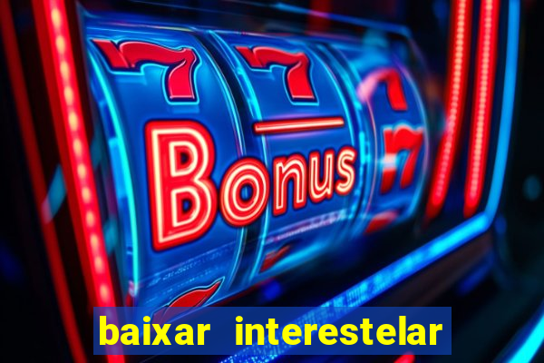 baixar interestelar dublado google drive