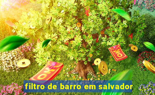 filtro de barro em salvador