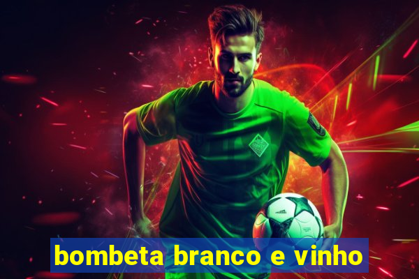 bombeta branco e vinho