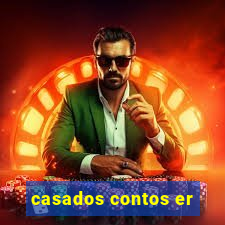 casados contos er