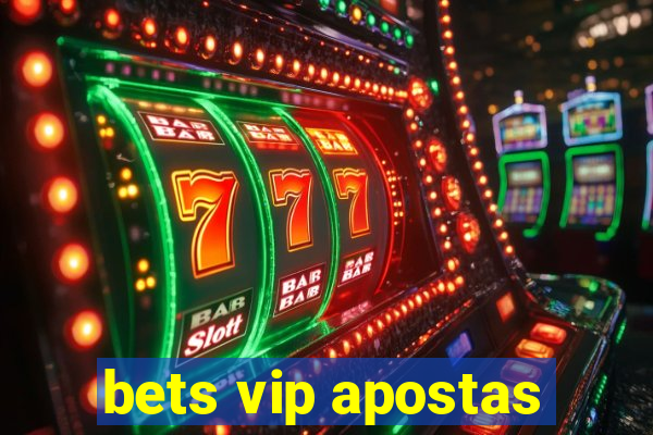 bets vip apostas