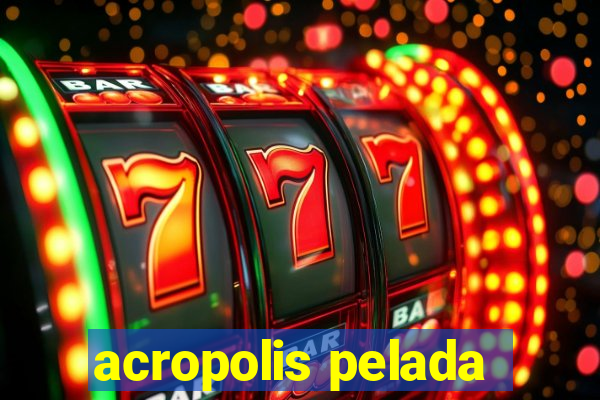 acropolis pelada