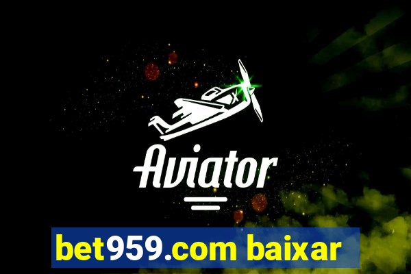 bet959.com baixar