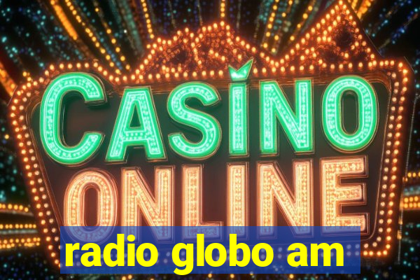 radio globo am