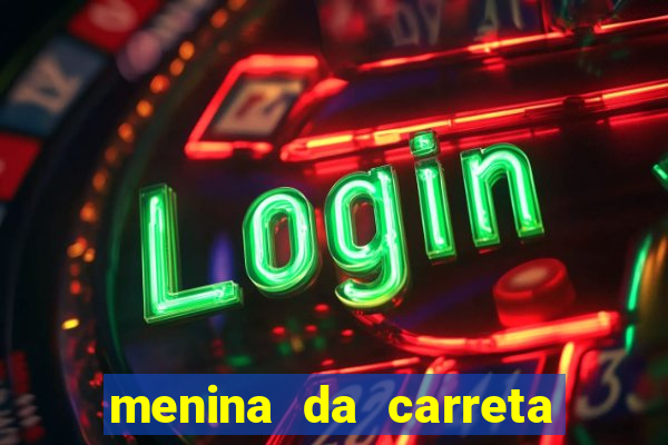 menina da carreta portal zacaria