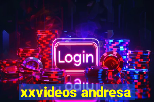 xxvideos andresa