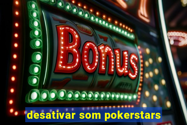 desativar som pokerstars