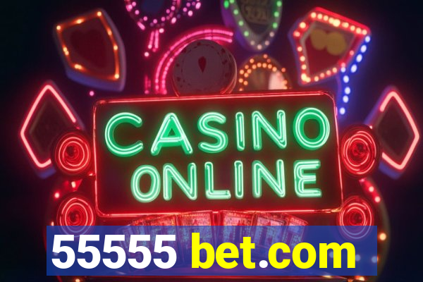 55555 bet.com